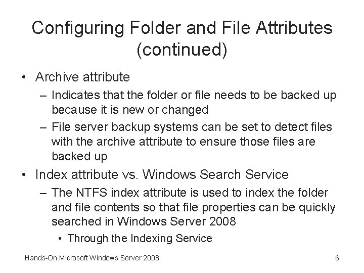 Configuring Folder and File Attributes (continued) • Archive attribute – Indicates that the folder