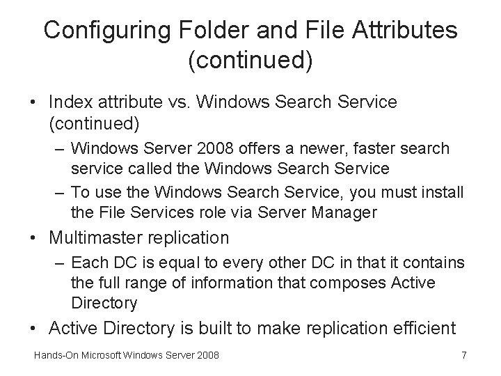 Configuring Folder and File Attributes (continued) • Index attribute vs. Windows Search Service (continued)