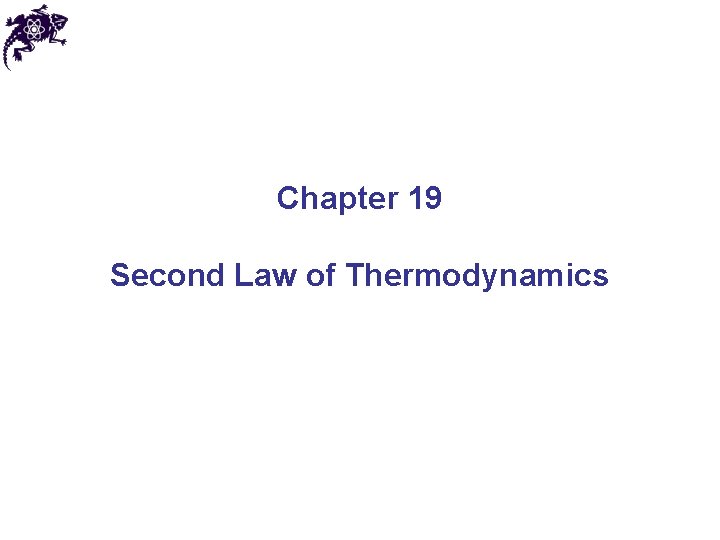 Chapter 19 Second Law of Thermodynamics 