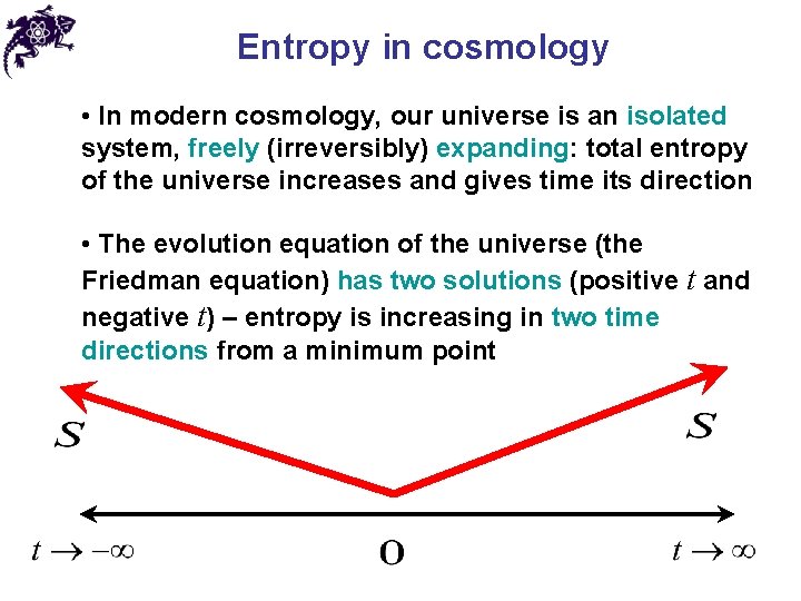 Entropy in cosmology • In modern cosmology, our universe is an isolated system, freely