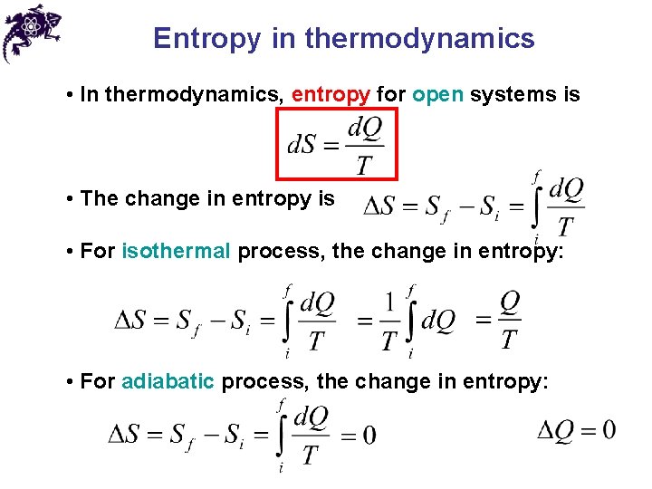 Entropy in thermodynamics • In thermodynamics, entropy for open systems is • The change