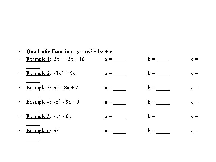  • • Quadratic Function: y = ax 2 + bx + c Example