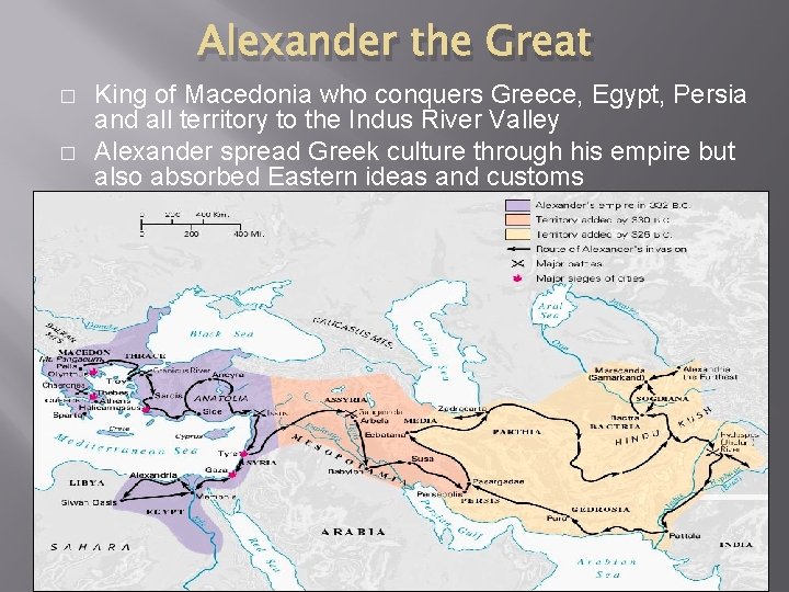 Alexander the Great � � King of Macedonia who conquers Greece, Egypt, Persia and