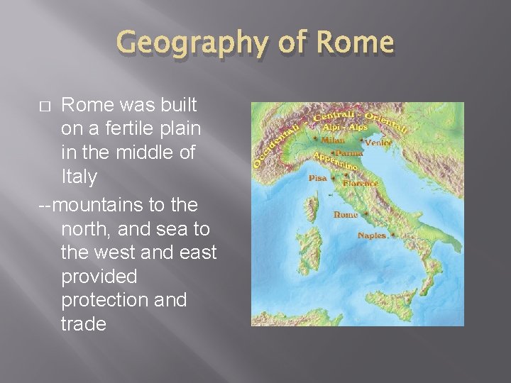 Geography of Rome was built on a fertile plain in the middle of Italy
