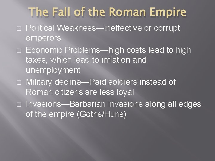 The Fall of the Roman Empire � � Political Weakness—ineffective or corrupt emperors Economic