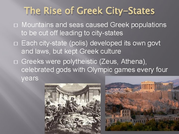 The Rise of Greek City-States � � � Mountains and seas caused Greek populations