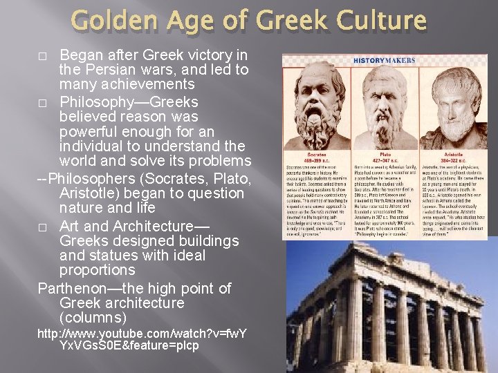 Golden Age of Greek Culture Began after Greek victory in the Persian wars, and
