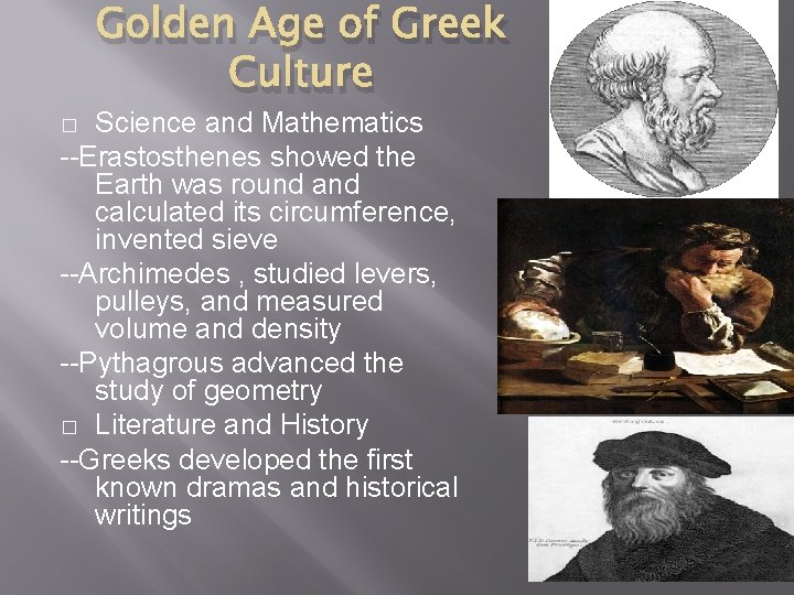 Golden Age of Greek Culture Science and Mathematics --Erastosthenes showed the Earth was round