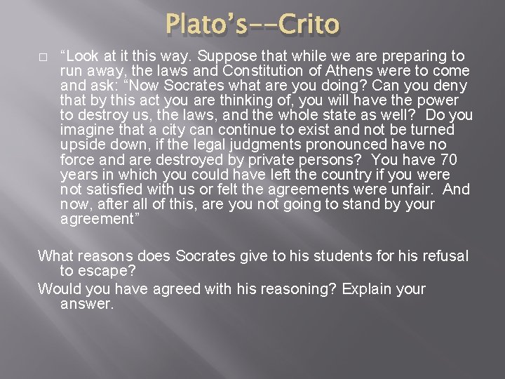 Plato’s--Crito � “Look at it this way. Suppose that while we are preparing to