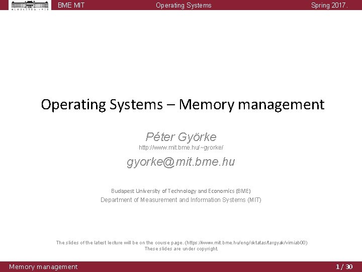 BME MIT Operating Systems Spring 2017. Operating Systems – Memory management Péter Györke http: