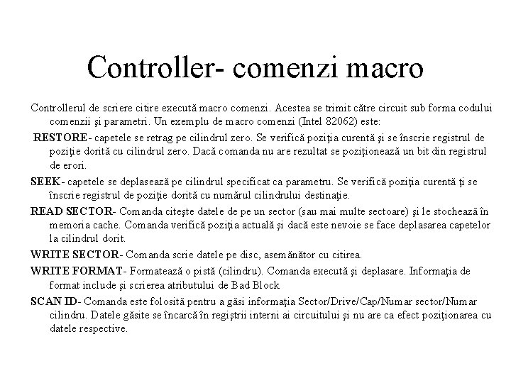 Controller- comenzi macro Controllerul de scriere citire execută macro comenzi. Acestea se trimit către