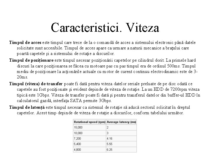 Caracteristici. Viteza Timpul de acces este timpul care trece de la o comandă de