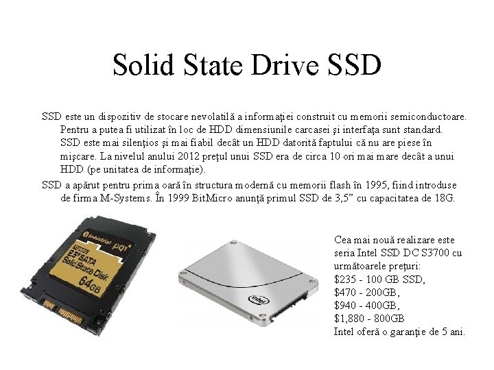 Solid State Drive SSD este un dispozitiv de stocare nevolatilă a informaţiei construit cu