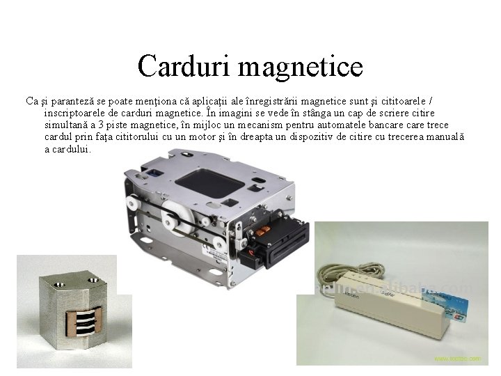 Carduri magnetice Ca şi paranteză se poate menţiona că aplicaţii ale înregistrării magnetice sunt