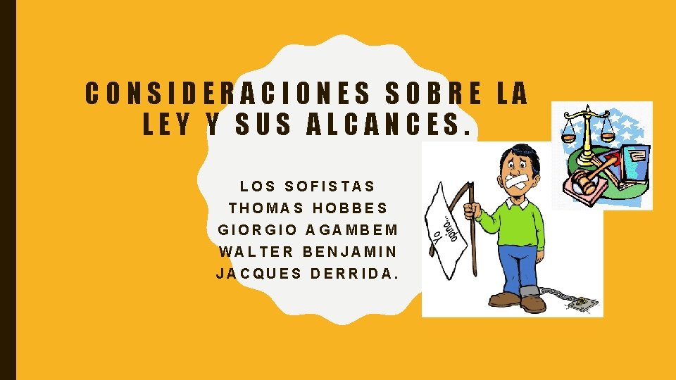 CONSIDERACIONES SOBRE LA LEY Y SUS ALCANCES. LOS SOFISTAS THOMAS HOBBES GIORGIO AGAMBEM WALTER