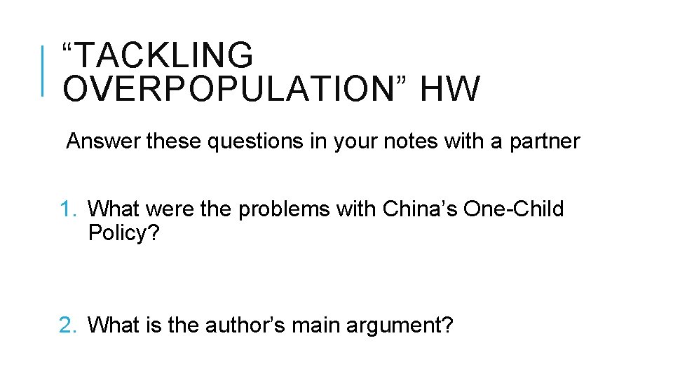 “TACKLING OVERPOPULATION” HW Answer these questions in your notes with a partner 1. What