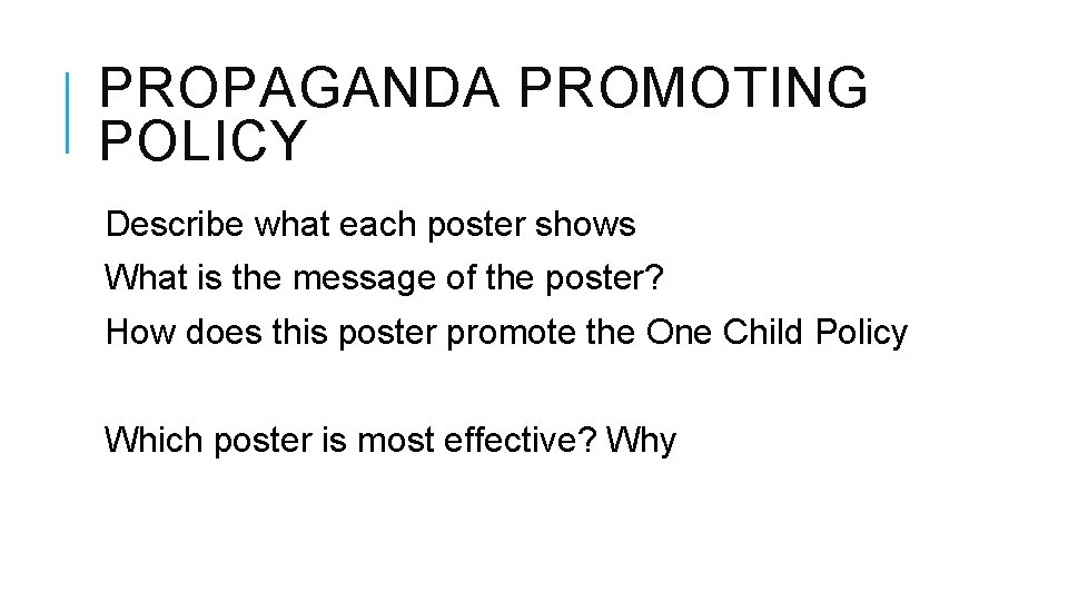 PROPAGANDA PROMOTING POLICY Describe what each poster shows What is the message of the