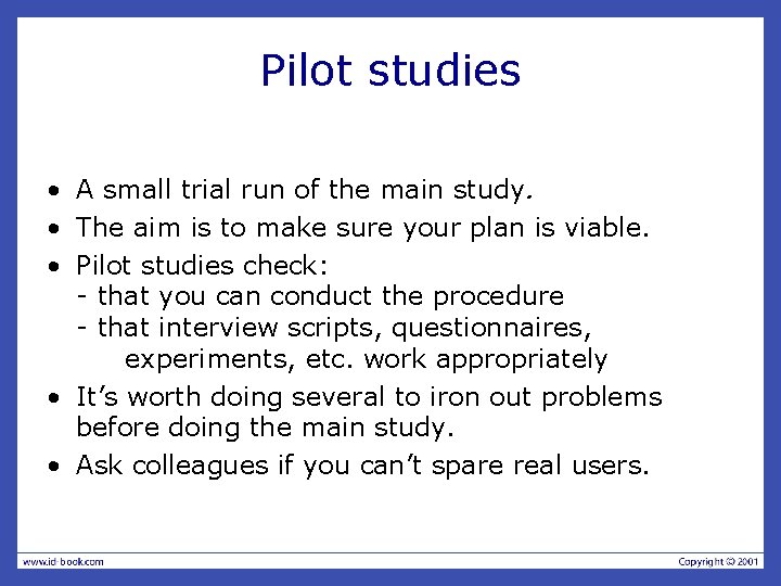 Pilot studies • A small trial run of the main study. • The aim Pilot studies • A small trial run of the main study. • The aim