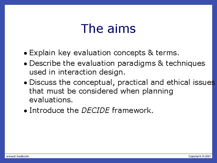 The aims · Explain key evaluation concepts & terms. · Describe the evaluation paradigms