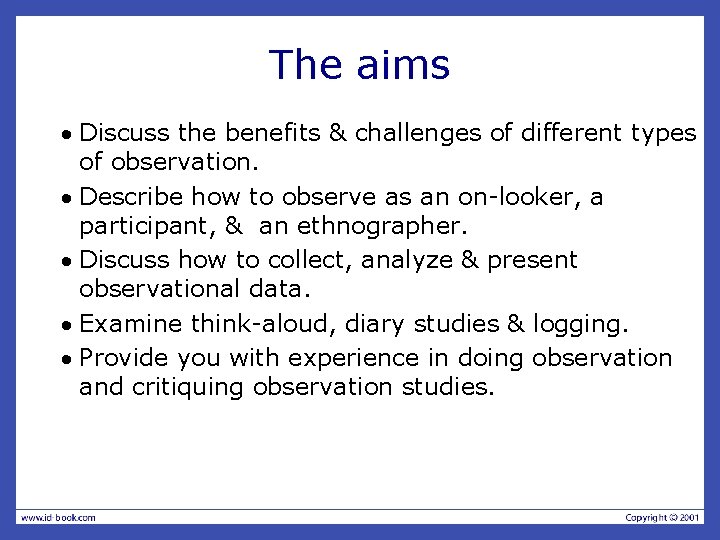 The aims · Discuss the benefits & challenges of different types of observation. ·