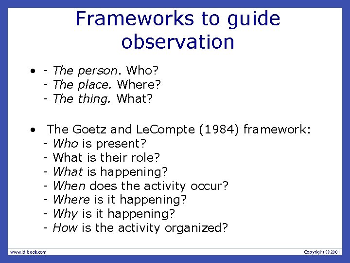 Frameworks to guide observation • - The person. Who? - The place. Where? -