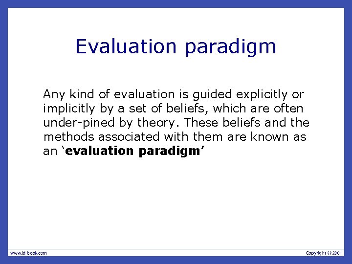 Evaluation paradigm Any kind of evaluation is guided explicitly or implicitly by a set