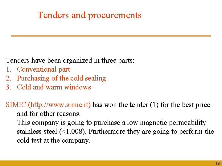 Tenders and procurements Tenders have been organized in three parts: 1. Conventional part 2.