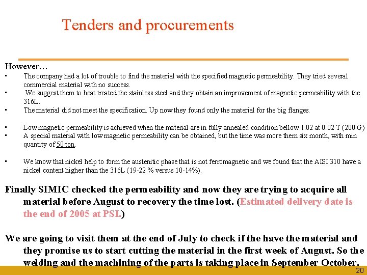 Tenders and procurements However… • • • The company had a lot of trouble