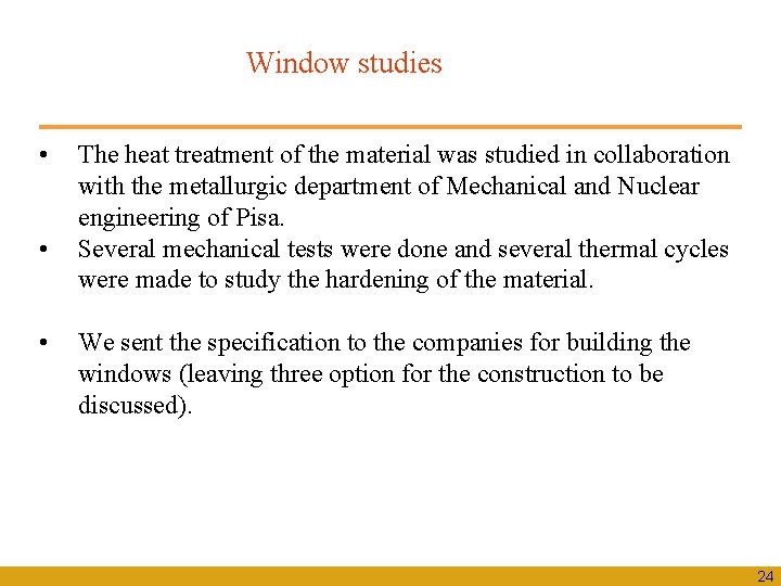 Window studies • • • The heat treatment of the material was studied in