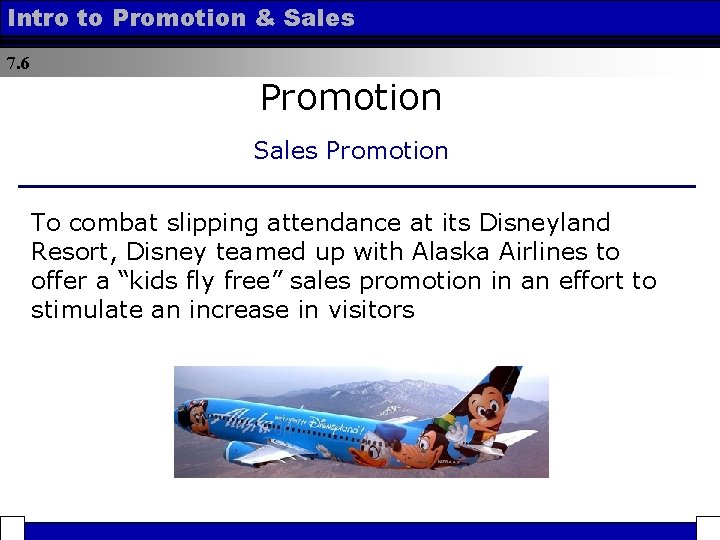 Intro to Promotion & Sales 7. 6 Promotion Sales Promotion To combat slipping attendance