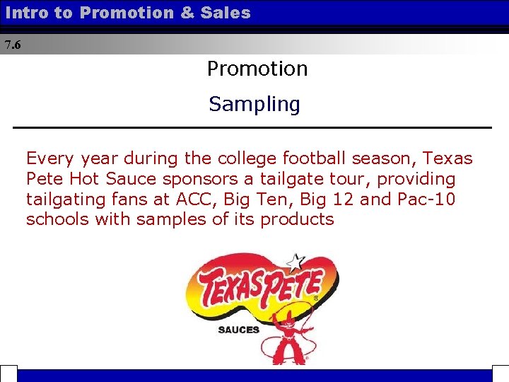 Intro to Promotion & Sales 7. 6 Promotion Sampling Every year during the college