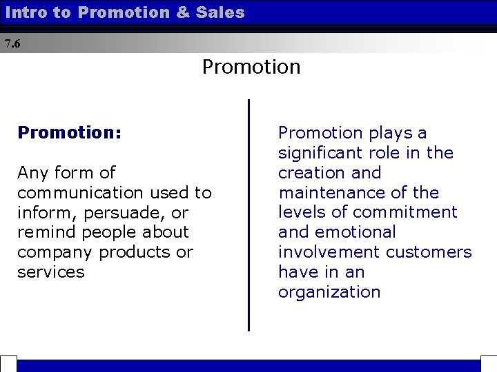 Intro to Promotion & Sales 7. 6 Promotion: Any form of communication used to