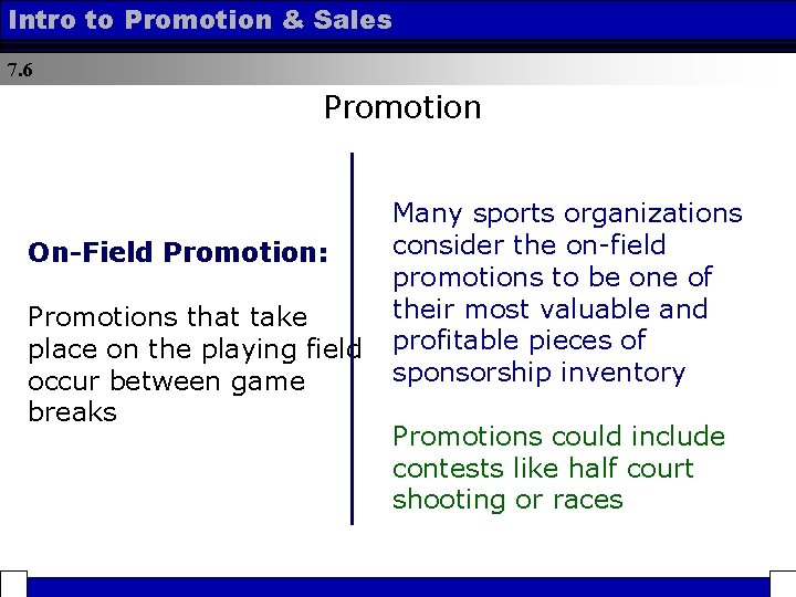 Intro to Promotion & Sales 7. 6 Promotion Many sports organizations consider the on-field