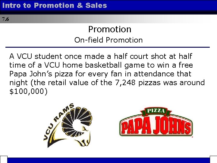 Intro to Promotion & Sales 7. 6 Promotion On-field Promotion A VCU student once