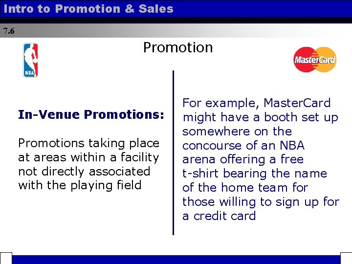 Intro to Promotion & Sales 7. 6 Promotion In-Venue Promotions: Promotions taking place at