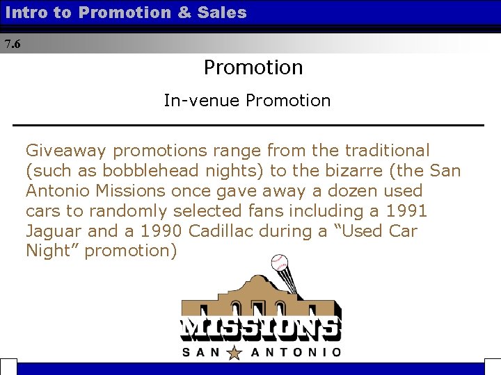 Intro to Promotion & Sales 7. 6 Promotion In-venue Promotion Giveaway promotions range from