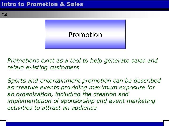 Intro to Promotion & Sales 7. 6 Promotion Action Promotions exist as a tool