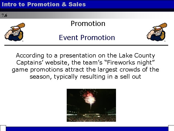 Intro to Promotion & Sales 7. 6 Promotion Event Promotion According to a presentation