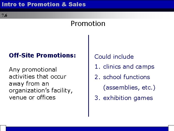 Intro to Promotion & Sales 7. 6 Promotion Off-Site Promotions: Any promotional activities that