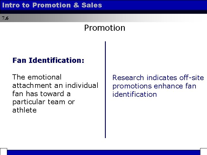 Intro to Promotion & Sales 7. 6 Promotion Fan Identification: The emotional attachment an