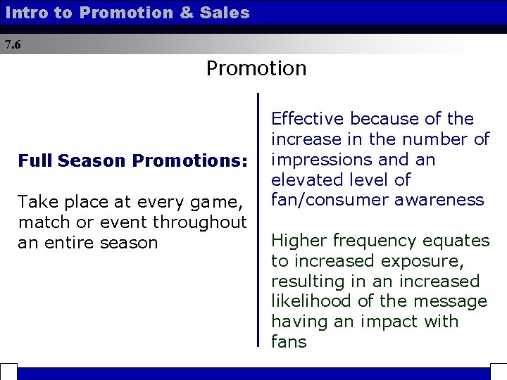 Intro to Promotion & Sales 7. 6 Promotion Full Season Promotions: Take place at