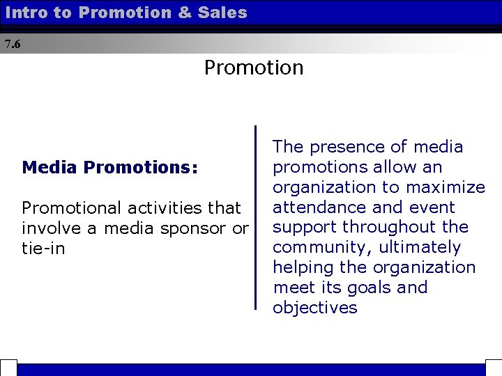 Intro to Promotion & Sales 7. 6 Promotion Media Promotions: Promotional activities that involve