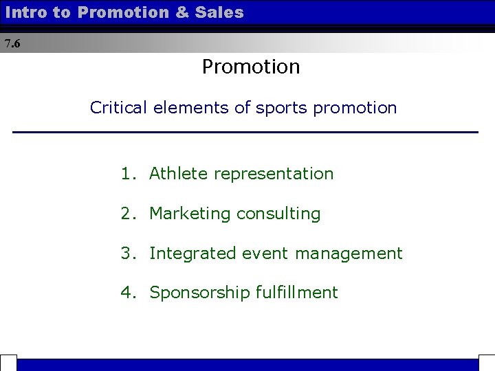 Intro to Promotion & Sales 7. 6 Promotion Critical elements of sports promotion 1.