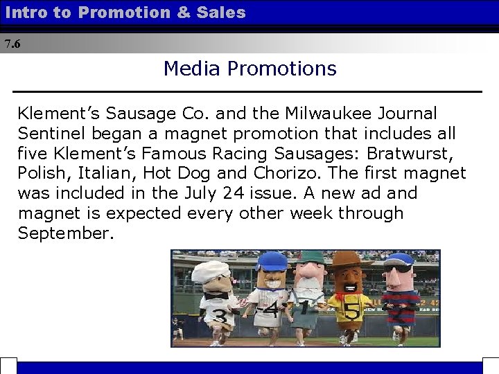 Intro to Promotion & Sales 7. 6 Media Promotions Klement’s Sausage Co. and the