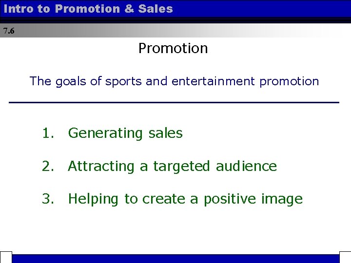 Intro to Promotion & Sales 7. 6 Promotion The goals of sports and entertainment