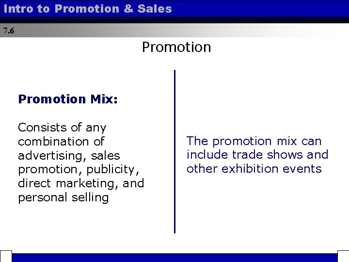 Intro to Promotion & Sales 7. 6 Promotion Mix: Consists of any combination of