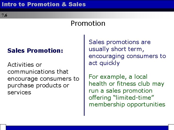 Intro to Promotion & Sales 7. 6 Promotion Sales Promotion: Activities or communications that