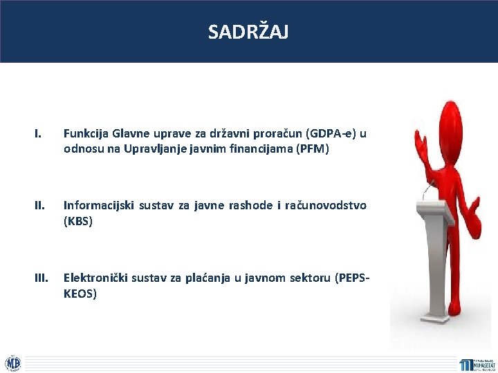 SADRŽAJ I. Funkcija Glavne uprave za državni proračun (GDPA-e) u odnosu na Upravljanje javnim SADRŽAJ I. Funkcija Glavne uprave za državni proračun (GDPA-e) u odnosu na Upravljanje javnim