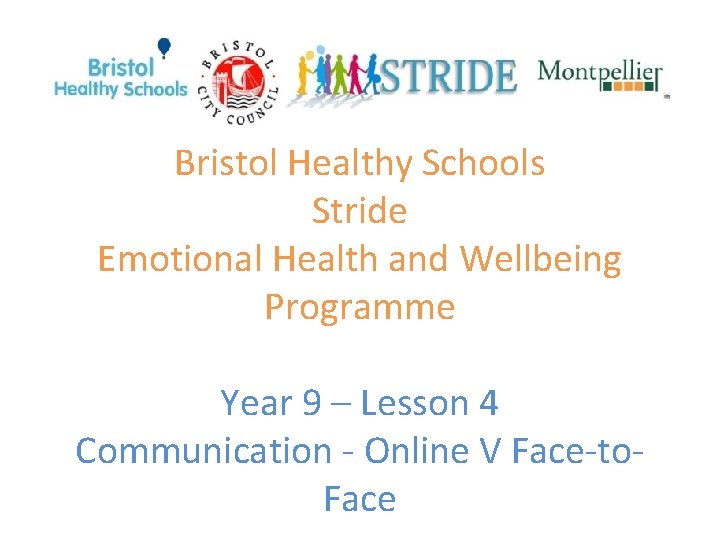 Bristol Healthy Schools Stride Emotional Health and Wellbeing Programme Year 9 – Lesson 4