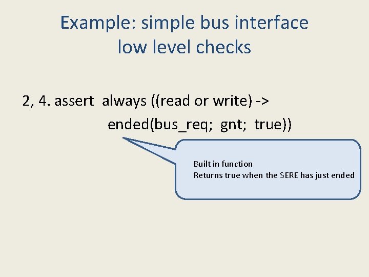 Example: simple bus interface low level checks 2, 4. assert always ((read or write)